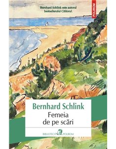 Femeia de pe scari  - Bernhard Schlink | Editura Polirom
