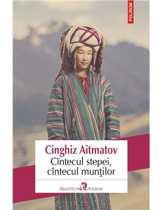 Cintecul stepei, cintecul muntilor - Cinghiz Aitmatov | Editura Polirom