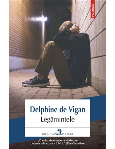 Legamintele - Delphine de  Vigan | Editura Polirom