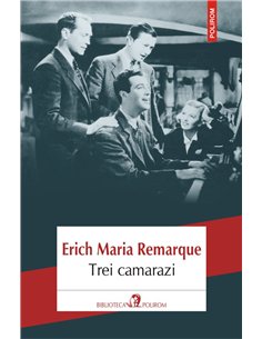 Trei camarazi - Erich Maria Remarque | Editura Polirom