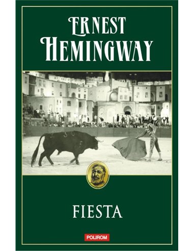 Fiesta Ed.2015 - Ernest Hemingway | Editura Polirom
