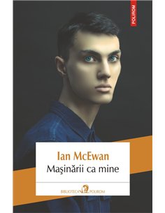 Masinarii ca mine - Ian McEwan | Editura Polirom
