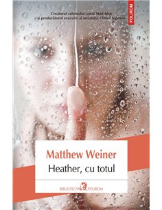 Heather, cu totul - Matthew Weiner | Editura Polirom