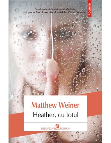 Heather, cu totul - Matthew Weiner | Editura Polirom