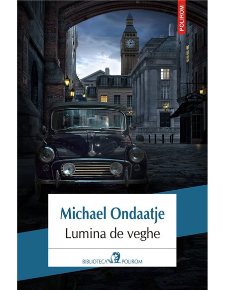 Lumina de veghe - Michael Ondaatje | Editura Polirom