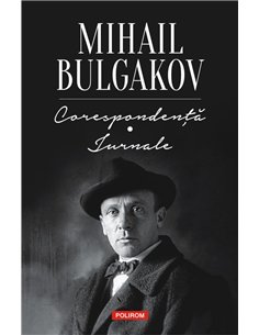 Corespondenta. Jurnale - Mihail Bulgakov | Editura Polirom