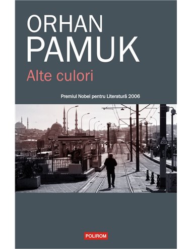 Alte culori - Orhan Pamuk | Editura Polirom