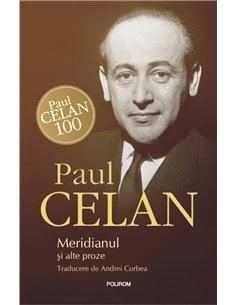 Meridianul si alte proze - Paul Celan | Editura Polirom