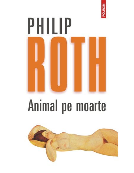 Animal pe moarte Ed.2012 - Philip Roth | Editura Polirom