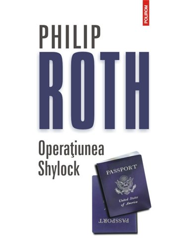 Operatiunea Shylock Ed. 2014 - Philip Roth | Editura Polirom