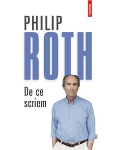 De ce scriem - Philip Roth | Editura Polirom