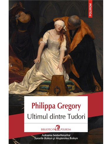 Ultimul dintre Tudori - Philippa Gregory | Editura Polirom