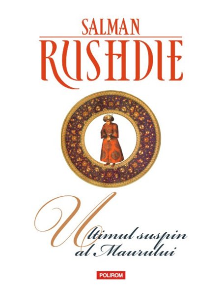 Ultimul suspin al Maurului - Salman Rushdie | Editura Polirom