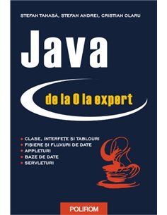 Java de la 0 la expert (paperback) - Stefan Tanasa, Stefan Andrei, Cristian Olaru | Editura Polirom