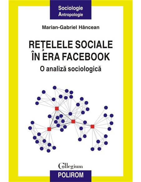 Retelele sociale in era Facebook - Marian- Gabriel Hancean | Editura Polirom