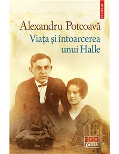 Viata si intoarcerea unui Halle - Alexandru Potcoava | Editura Polirom