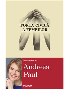 Forta civica a femeilor - Andreea Paul  | Editura Polirom