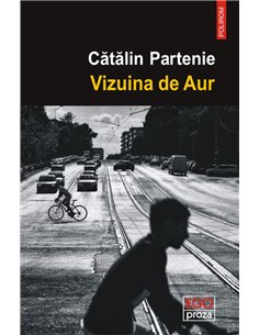 Vizuina de aur - Catalin Partenie | Editura Polirom