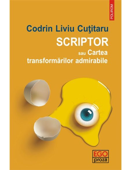 Scriptor sau Cartea transformarilor admirabile - Codrin Liviu Cutitaru | Editura Polirom