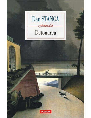 Detonarea - Dan Stanca | Editura Polirom