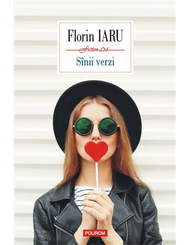 Sinii verzi - Florin Iaru | Editura Polirom