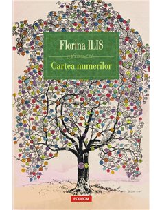 Cartea numerilor - Florina Ilis | Editura Polirom