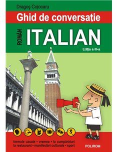 Ghid de conversatie roman- italian Ed.a-III-a - Dragos Cojocaru | Editura Polirom
