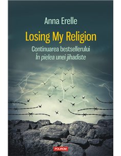 Loosing my religion - Anna Erelle | Editura Polirom