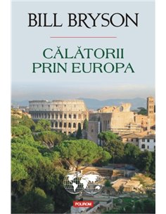 Calatorii prin Europa - Bill Bryson | Editura Polirom