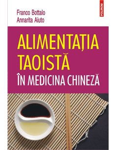Alimentatia taoista in medicina chineza - Franco Bottalo, Annarita Aiuto | Editura Polirom