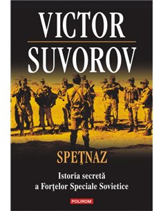 Spetnaz. Istoria secreta a Fortelor Speciale Sovietice - Victor Suvorov | Editura Polirom