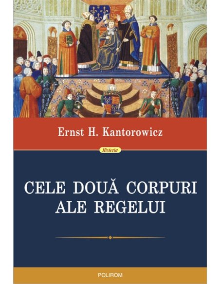 Cele doua corpuri ale regelui - Ernst H. Kantorowicz | Editura Polirom