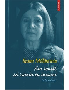 Am reusit sa ramin eu insami(interviuri) - Ileana Malancioiu | Editura Polirom