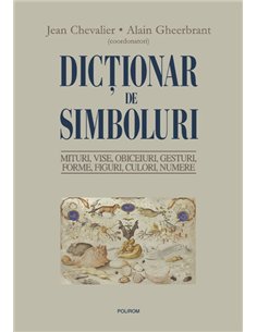 Dictionar de simboluri. Mituri - Jean Chevalier, Alain Gheerbra | Editura Polirom
