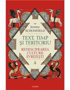 Text, timp si teritoriu. Redescifrarea - Jeremy Schonfield | Editura Polirom