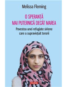 O speranta mai puternica decit marea - Melissa Fleming | Editura Polirom