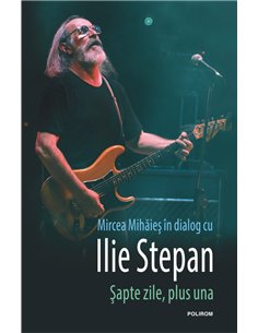 Sapte zile, plus una - Mircea Mihaies, Ilie Stepan | Editura Polirom