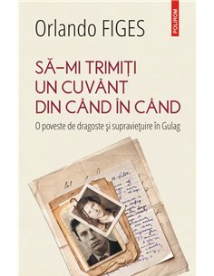 Sa-mi trimiti un cuvint din cind in cind - Orlando Figes | Editura Polirom