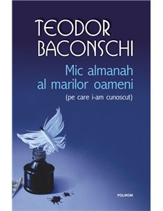 Mic almanah al marilor oameni (pe care i-am cunoscut) - Teodor Baconschi | Editura Polirom