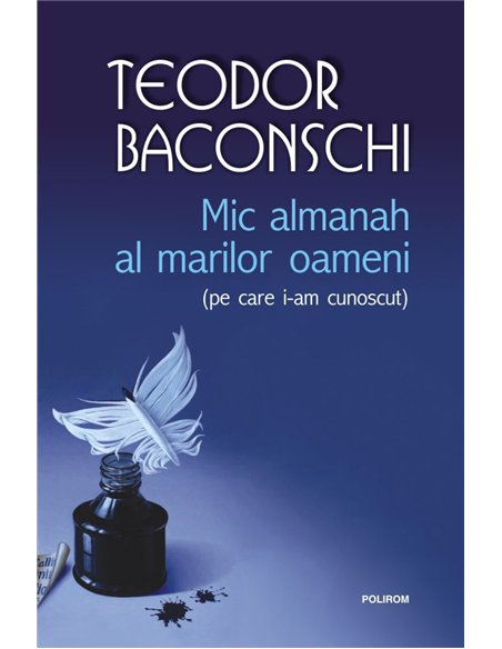 Mic almanah al marilor oameni (pe care i-am cunoscut) - Teodor Baconschi | Editura Polirom