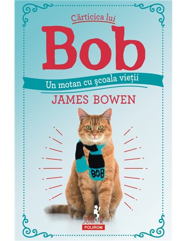 Carticica lui Bob, un motan cu scoala vietii  (+10) - James Bowen | Editura Polirom