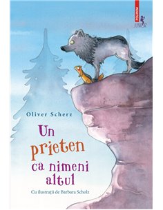Un prieten ca nimeni altul (6+) - Oliver Scherz | Editura Polirom