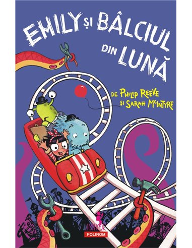 Emily si bilciul din Luna (6+) - Philip Reeve, Sarah McIntyre | Editura Polirom