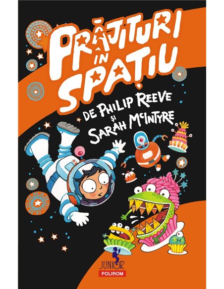 Prajituri in spatiu - Philip Reeve, Sarah McIntyre | Editura Polirom