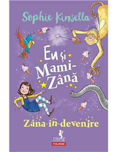 Eu si Mami-Zina: Zana-in-devenire 6+ - Sophie Kinsella | Editura Polirom