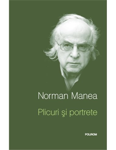 Plicuri si portrete ed.II - Norman Manea | Editura Polirom