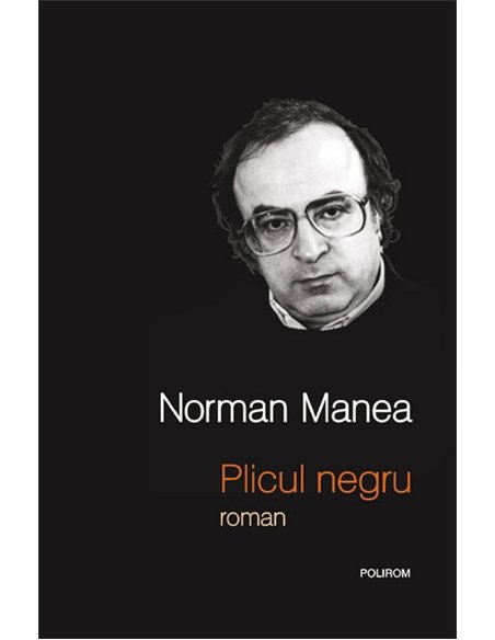 Plicul negru Ed. 2010 - Norman Manea | Editura Polirom