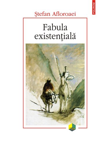 Fabula existentiala - Stefan Afloroaiei | Editura Polirom