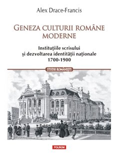 Geneza culturii romane moderne - Alex Drace-Francis | Editura Polirom