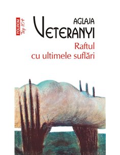 Raftul cu ultimele suflari (T10) - Aglaja Veteranyi | Editura Polirom
